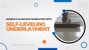 Home Old - Achieve a Flawless Foundation with Self Leveling Underlayment Fincrete Global